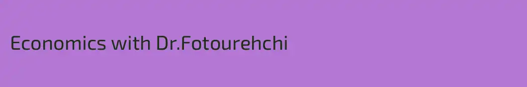 Economics with Dr.Fotourehchi 